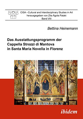9783898219556: Das Ausstattungsprogramm der Cappella Strozzi di Mantova in Santa Maria Novella in Florenz (German Edition)