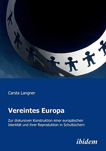 Beispielbild fr Vereintes Europa: Zur Diskursiven Konstruktion Einer Europischen Identitt Und Ihrer Reproduktion In Schulbchern zum Verkauf von medimops