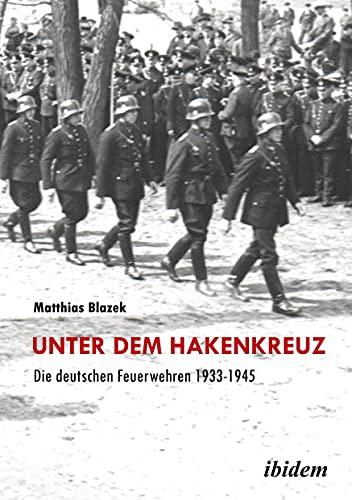 Stock image for Unter dem Hakenkreuz: Die deutschen Feuerwehren 1933-1945 (German Edition) for sale by Book Deals