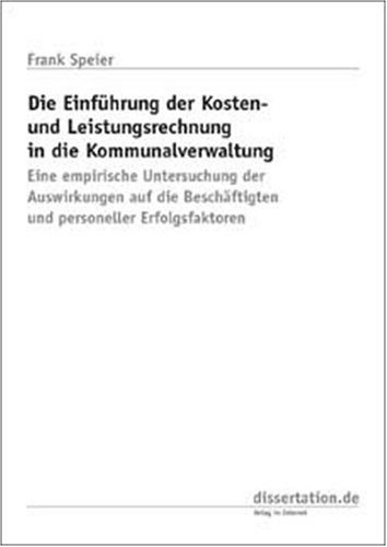 9783898254892: Die Einfhrung der Kosten- und Leistungsrechnung in die Kommunalverwaltung: Eine empirische Untersuchung der Auswirkungen auf die Beschftigten und personeller Erfolgsfaktoren