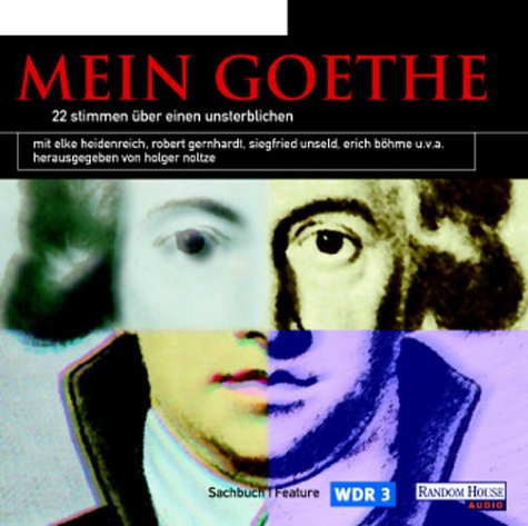 Mein Goethe, 1 CD-Audio - Goethe Johann Wolfgang von, Goethe Johan Wolfgang von, Goethe Johan Wolfgang Von, Goethe Johann Wolfang von, Heidenreich Elke, Gernhardt Robert, Unseld Siegfried, Noltze Holger