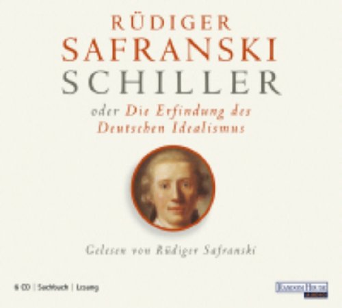 9783898309110: Schiller oder die Erfindung des Deutschen Idealismus: Biographie, Lesung (6 CDs)