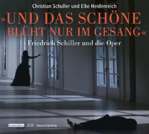 Stock image for Und das Schne blht nur im Gesang: Friedrich Schiller und die Oper for sale by medimops