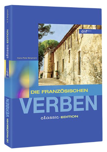 Die französischen Verben. Classic - Bergmann, Hans-Peter