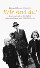 Beispielbild fr Wir sind da!. Die Geschichte der Juden in Deutschland von 1945 bis heute. Richard Chaim Schneider zum Verkauf von Mephisto-Antiquariat