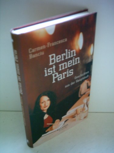 Stock image for Berlin ist mein Paris Geschichten aus der Hauptstadt for sale by Kultgut