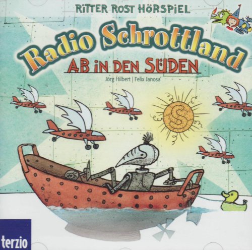 Radio Schrottland: Ab in den Süden: Ritter Rost Hörspiel - Jörg Hilbert