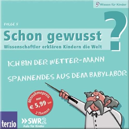 Stock image for Schon gewusst? Wissenschaftler erklren Kindern die Welt, Audio-CDs, Folge.5 : Ich bin der Wetter-Mann / Spannendes aus dem Babylabor, Audio-CD for sale by medimops