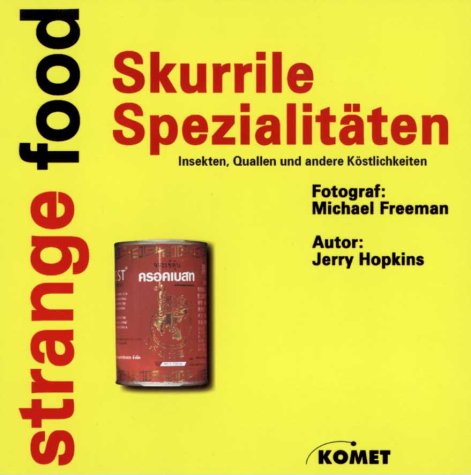 Stock image for Strange food. Skurrile Spezialitten. Insekten, Quallen und andere Kstlichkeiten, for sale by Antiquariat Im Baldreit