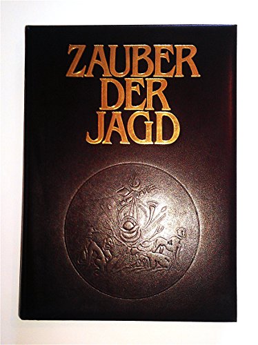 Zauber der Jagd. Meisterwerke der Jagdliteratur, Jagdmalerei und Naturfotografie. - Blüchel, Kurt [Hrsg.]
