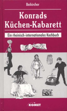 Beispielbild fr Konrads Kchen-Kabarett - Ein rheinisch-internationales Kochbuch zum Verkauf von Der Ziegelbrenner - Medienversand