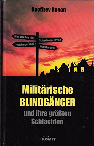 Stock image for Militrische Blindgnger und ihre grten Schlachten. Aus dem Englischen von Michael Haupt for sale by Bernhard Kiewel Rare Books