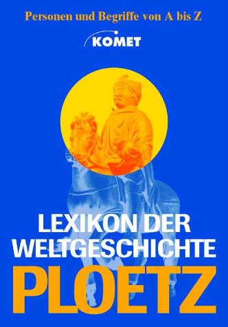 Stock image for Ploetz - Lexikon der Weltgeschichte. Personen und Begriffe von A bis Z. Neuausgabe. for sale by Antiquariat Christoph Wilde