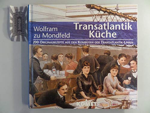 Imagen de archivo de Transatlantik Kche. 200 Originalrezepte aus den Kombsen der Transatlantik-Linien a la venta por medimops