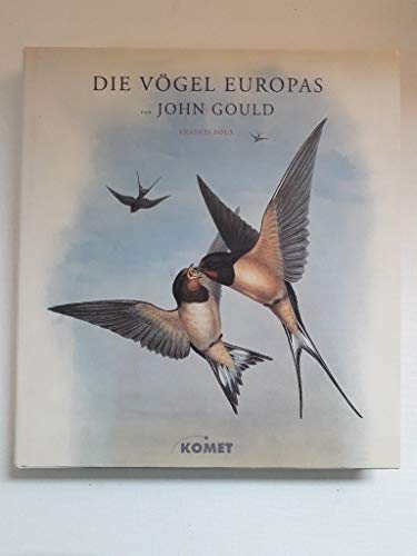 9783898361965: Die Vgel Europas. Eindrucksvolle Lithografien aus dem Hhepunkt des Schaffens von John Gould