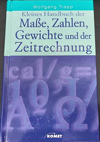 9783898361989: Kleines Handbuch der Mae, Zahlen, Gewichte und der Zeitrechnung mit Tabellen