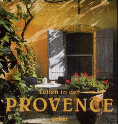 9783898362030: Leben in der Provence. Private, intime Einblicke in die Welt und das Zuhause kreativer Liebhaber der Provence