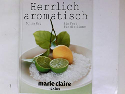 Stock image for Herrlich aromatisch. Ein Fest für die Sinne Donna Hay; Petrina Tinsley and Michael Schmidt for sale by tomsshop.eu