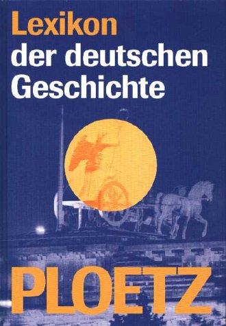 Stock image for Ploetz. Lexikon der deutschen Geschichte. [Mitarb. der Red.: Beate Braitling .] for sale by Mephisto-Antiquariat