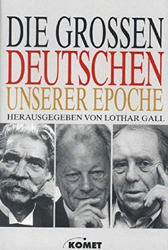 Die großen Deutschen unserer Epoche. Lebensbilder der herausragenden Persönlichkeiten aus den Jahren 1956 bis 1994 hrsg. von Lothar Gall - Gall, Lothar
