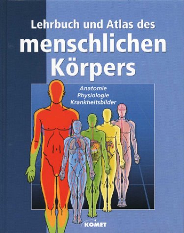 Beispielbild fr Lehrbuch und Atlas des menschlichen Krpers. Rund 900 Illustrationen und zahlreiche Fotos zur Veranschaulichung des Systems des menschlichen Krpers, seiner Anatomie und Physiologie zum Verkauf von medimops