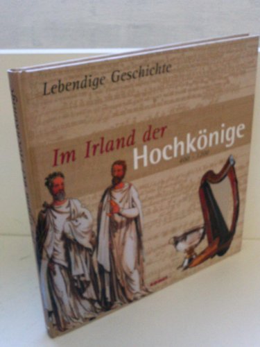 Beispielbild fr Lebendige Geschichte : Im Irland der Hochknige 400-1200 zum Verkauf von Bernhard Kiewel Rare Books