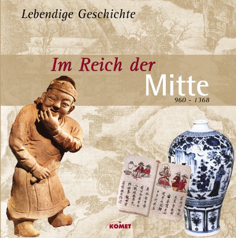 Beispielbild fr Im Reich der Mitte : 960 - 1368. [Leitung: Marianne Tlle. Aus dem Engl. bertr. von Hildegard Rudolph] / Lebendige Geschichte zum Verkauf von Mephisto-Antiquariat