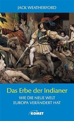 9783898362634: Das Erbe der Indianer. Wie die Neue Welt Europa verndert hat