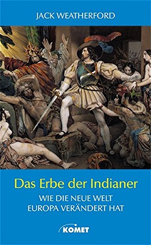 Stock image for Das Erbe der Indianer. Wie die Neue Welt Europa verndert hat for sale by medimops