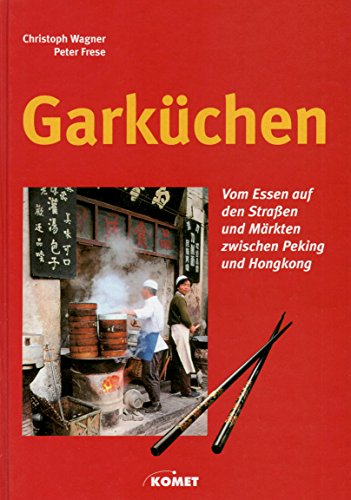 Beispielbild fr Garkchen. Vom Essen auf den Straen und Mrkten zwischen Peking und Hongkong zum Verkauf von Versandantiquariat Dirk Buchholz