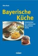 Stock image for Bayerische Kche. Geheimnisse der verfeinerten bayerischen Kche for sale by medimops