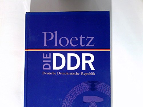 Beispielbild fr Ploetz - Die DDR (Deutsche Demokratische Republik). Analysen und Chroniken zu den wichtigesten Bereichen aus Politik, Wirtschaft, Gesellschaft, Kultur und Alltag zum Verkauf von medimops