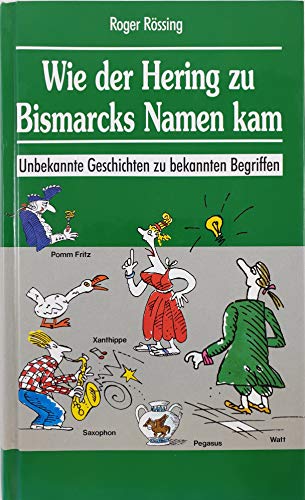 Stock image for Wie der Hering zu Bismarcks Namen kam R ssing, Roger for sale by tomsshop.eu