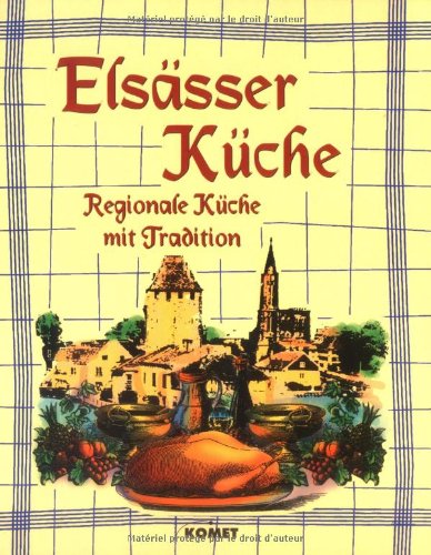 Elsässische Küche: Regionale Küche mit Tradition