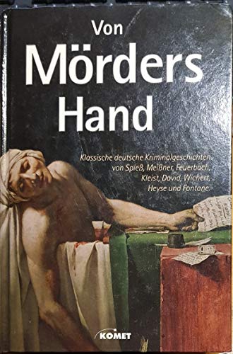 Imagen de archivo de Von Mrders Hand. Klassische deutsche Kriminalgeschichten von Spie, Meiner, Feuerbach, Kleist, David, Wichert, Heyse und Fontane a la venta por medimops