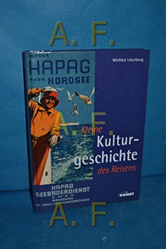 Kleine Kulturgeschichte des Reisens. (9783898363990) by Winfried LÃ¶schburg