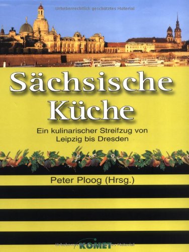 Beispielbild fr Schsische Kche: Ein kulinarischer Streifzug von Leipzig bis Dresden zum Verkauf von medimops