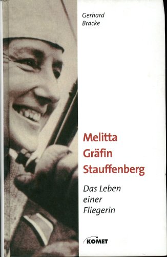 Beispielbild fr Melitta Grfin Stauffenberg - Das Leben einer Fliegerin zum Verkauf von medimops