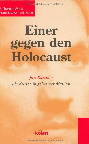 Beispielbild fr Jan Karski - Einer gegen den Holocaust. Als Kurier in geheimer Mission zum Verkauf von Der Ziegelbrenner - Medienversand