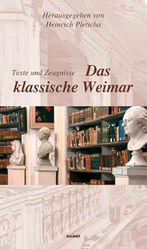 9783898365178: Das klassische Weimar : Texte und Zeugnisse.