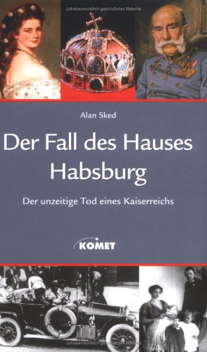 Stock image for Der Fall des Hauses Habsburg : der unzeitige Tod eines Kaiserreichs. [bers.: Stephen Tree] for sale by Antiquariat  Udo Schwrer