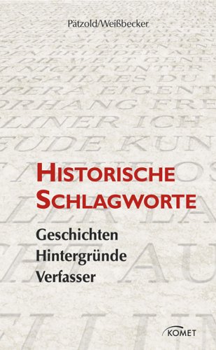 Historische Schlagwörter. Geschichten, Hintergründe, Verfasser [Geschichten, Hintergründe, Verfasser] - Pätzold, Kurt und Manfred Weissbecker