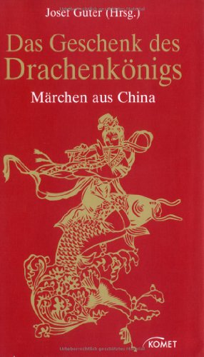 Stock image for Das Geschenk des Drachenknigs. Mrchen aus China [Gebundene Ausgabe] von Josef Guter (Autor) for sale by BUCHSERVICE / ANTIQUARIAT Lars Lutzer