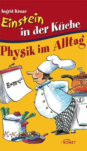 Einstein in der Küche. Physik im Alltag