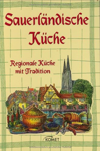 Stock image for Sauerlndische Kche: Regionale Kche mit Tradition (Gebundene Ausgabe) Sauerlndische Kche Regionale Kche mit Tradition Sauerland Rehragout Hirschkalbsteak Wildschweingulasch Wacholdersauce Korianderforelle Lammrckenfilet Brlauchkruste Sauerlnder Potthucke Hegengems Leineweber Pillekauken for sale by BUCHSERVICE / ANTIQUARIAT Lars Lutzer