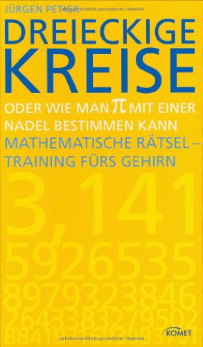 Beispielbild fr Dreieckige Kreise oder wie man Pi mit einer Nadel bestimmen kann: Mathematische Rtsel - Training frs Gehirn zum Verkauf von medimops