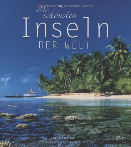 Stock image for Die schnsten Inseln der Welt [Gebundene Ausgabe] Malediven Mauritius Seychellen Hawai Tahiti Bora Bora Martinque Capri Jersey Prince-Edward-Island Island Inselwelt Karibik Sdsee Inselwelten Reisen Reisefhrer Sonne Sand Meer Urlaub Europa Afrika Indischer Ozean Asien Pazifik Nordamerika Islas Islands Arktis Antarktis Komet for sale by BUCHSERVICE / ANTIQUARIAT Lars Lutzer