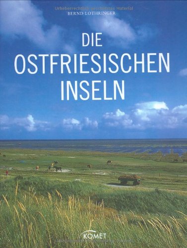 Die Ostfriesischen Inseln - Lothringer, Bernd