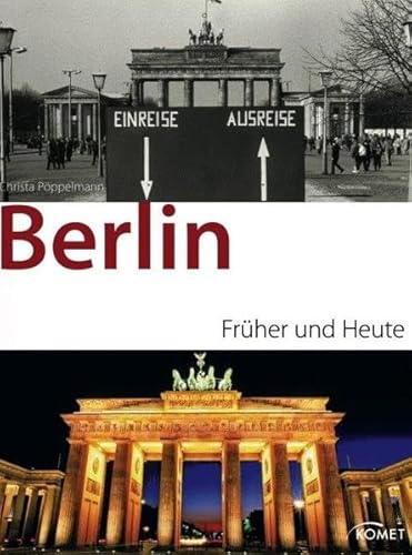 Berlin früher und heute. [Text: Christa Pöppelmann] - Pöppelmann, Christa (Mitwirkender)