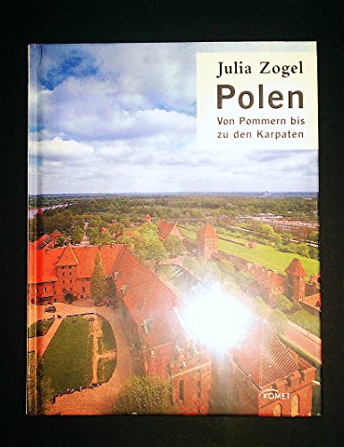 Polen : von Pommern bis zu den Karpaten. - Zogel, Julia